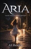 Aria: Can she outrun the shadows of her past? 1919291431 Book Cover