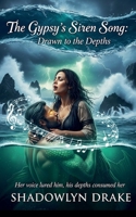 The Gypsy's Siren Song: Drawn to the Depths B0FMQYMV12 Book Cover