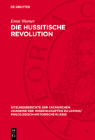 Die Hussitische Revolution: Revolutionsbegriff Und Revolutionsergebnis Im Spiegel Marxistischer, Insonderheit Tschechoslovakischer Forschungen 3112711645 Book Cover