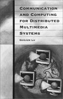 Communication and Computing for Distributed Multimedia Systems (Artech House Communications Library) 0890068844 Book Cover