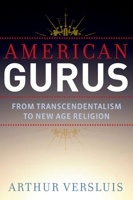 American Gurus: From Transcendentalism to New Age Religion 0199368139 Book Cover