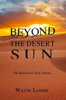 Beyond The Desert Sun: The Return of Jack Owens 0578435829 Book Cover