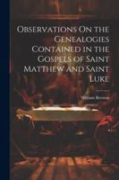 Observations On the Genealogies Contained in the Gospels of Saint Matthew and Saint Luke 1022728598 Book Cover