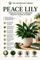 Peace Lily: Simple Care Tips to Grow Healthy Indoor Plants, Encourage More Blooms, Prevent Common Problems, and Master Spathiphyllum Care Year-Round (The Houseplant Library) B0HDHC3BM5 Book Cover