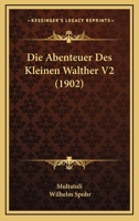 Die Abenteuer Des Kleinen Walther, Volume 2 1147273901 Book Cover