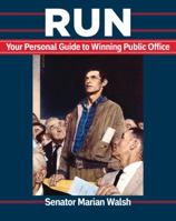 Run: Your Personal Guide to Winning Public Office 0989344002 Book Cover