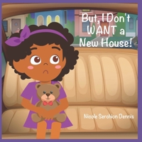 But, I Don't WANT a new House! 1732604282 Book Cover