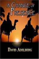 A Change of Presence 1413761593 Book Cover