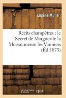 Ra(c)Cits Champaatres: Le Secret de Marguerite La Moissonneuse Les Vanniers 2011934893 Book Cover