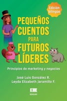 Pequeños cuentos para futuros líderes: Principios de marketing y negocios (Spanish Edition) 6125142167 Book Cover