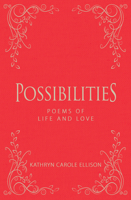 Possibilities : Poems of Life and Love 1944194819 Book Cover