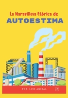 La Maravillosa Fábrica de Autoestima B0BW35YFB6 Book Cover