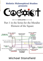 Holistic Philosophical Studies presents COEXIST: Part 1 in the Series for the Moralist Element of the Square 1300969741 Book Cover