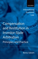 Compensation And Restitution In Investor State Arbitration: Principles And Practice (International Economic Law Series) 0199601186 Book Cover