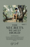 The Secrets We Must Hold: Volume 1 B0GYBPTNW2 Book Cover