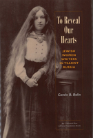 To Reveal Our Hearts: Jewish Women Writers in Tsarist Russia 0878204237 Book Cover