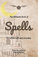 The Ultimate Book of Spells: A Comprehensive Collection of Enchantments from the Wizarding World B0CCCVRJJ8 Book Cover