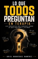 Lo que todos preguntan en terapia: las preguntas mas comunes sobre lo que sentimos y vivimos (Spanish Edition) B0H7YX94JM Book Cover