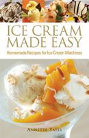 Ice Cream Made Easy: Homemade Recipes For Ice Cream Machines 0716022265 Book Cover
