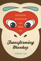 Transforming Monkey: Adaptation and Representation of a Chinese Epic (Modern Language Initiative Books) 0295743190 Book Cover