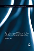 The Interfaces of Chinese Syntax with Semantics and Pragmatics 1138241326 Book Cover