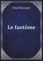 Le Fant�me (Classic Reprint) 3988814911 Book Cover