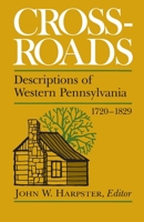 Crossroads: Descriptions of Western Pennsylvania 1720–1829 0822960885 Book Cover