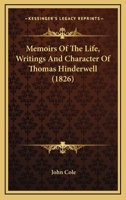 Memoirs Of The Life, Writings, And Character, Of ... Thomas Hinderwell... 1247641937 Book Cover