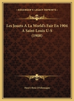 Les Jouets A La World's Fair En 1904 A Saint-Louis U-S (1908) 1160173508 Book Cover