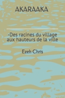 AKARAAKA: Des racines du village aux hauteurs de la ville (French Edition) B0CVDD1V4C Book Cover