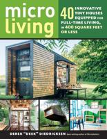 Micro Living: 40 Innovative Tiny Houses Equipped for Full-Time Living, in 400 Square Feet or Less 1612128769 Book Cover