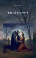 Die süße Schwere: 13 Gedichte vom Tod (German Edition) 3695131705 Book Cover
