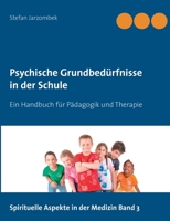 Psychische Grundbedürfnisse in der Schule: Ein Handbuch für Pädagogik und Therapie (German Edition) 3750496668 Book Cover