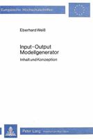Input - output- Modellgenerator: Inhalt und Konzeption (Europäische Hochschulschriften / European University Studies / Publications Universitaires Européennes) 3820458085 Book Cover