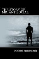 The Story of Mr. AntiSocial 1642987476 Book Cover