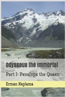 Odysseus the Immortal: Part I: Penelope the Queen (Odysseus the Immortal Trilogy) 1699268649 Book Cover