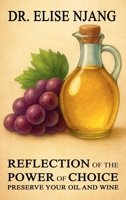 Reflection of the Power of Choice: Preserve Your Oil and Wine B0G63QS1B8 Book Cover