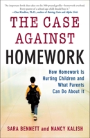 The Case Against Homework: How Homework Is Hurting Our Children and What We Can Do About It 030734018X Book Cover