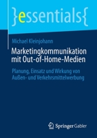 Marketingkommunikation mit Out-of-Home-Medien: Planung, Einsatz und Wirkung von Außen- und Verkehrsmittelwerbung (essentials) 3658355026 Book Cover