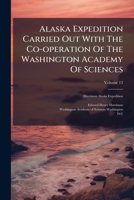 Alaska Expedition Carried Out With The Co-operation Of The Washington Academy Of Sciences, Volume 13 1246087626 Book Cover
