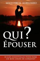 Qui �pouser ?: 10 cl�s essentielles pour faire un bon choix de conjoint 1093116803 Book Cover