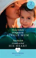 Dr Right For The Single Mum: Dr Right for the Single Mum (Rescue Docs) / A Family to Heal His Heart (Rescue Docs) 0263269841 Book Cover