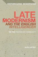 Late Modernism and The English Intelligencer: On the Poetics of Community (Historicizing Modernism) 1350028428 Book Cover