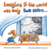 Imagine the world was only two colors... 1763863662 Book Cover