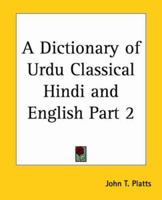 A Dictionary of Urdu Classical Hindi and English Part 2 0766192318 Book Cover