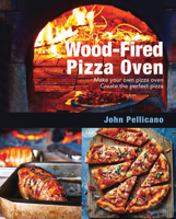 Wood-Fired Pizza Oven: Make Your Own Pizza Oven - Create the Perfect Pizza 1760791202 Book Cover