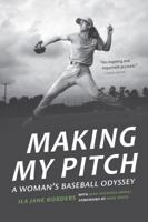 Making My Pitch: A Woman's Baseball Odyssey 0803285302 Book Cover