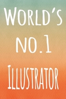 World's No.1 Illustrator: The perfect gift for the professional in your life - 119 page lined journal 1694246310 Book Cover