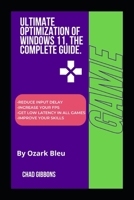 Ultimate Optimization of Windows 11, The Complete Guide. B0C8R5XPQK Book Cover