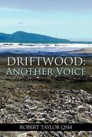 Driftwood: Another Voice 1479737127 Book Cover